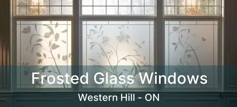 Frosted Glass Windows Western Hill - ON
