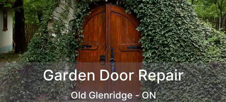  Garden Door Repair Old Glenridge - ON
