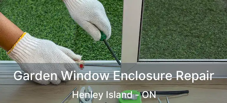  Garden Window Enclosure Repair Henley Island - ON