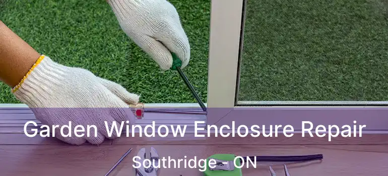  Garden Window Enclosure Repair Southridge - ON