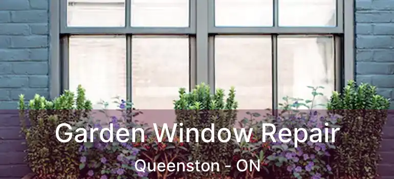  Garden Window Repair Queenston - ON