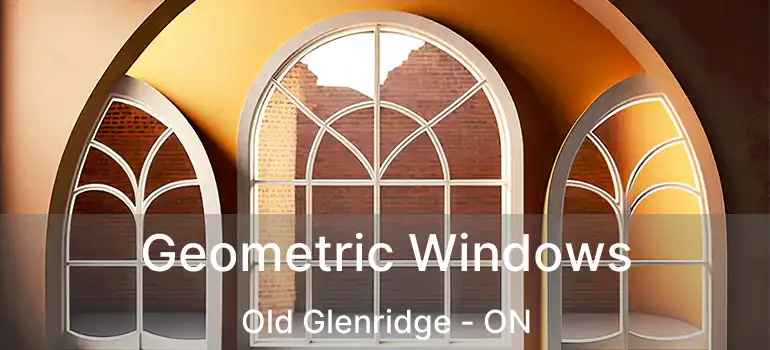  Geometric Windows Old Glenridge - ON