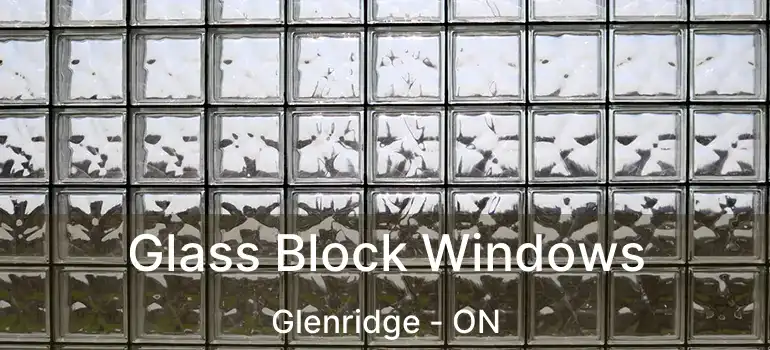 Glass Block Windows Glenridge - ON