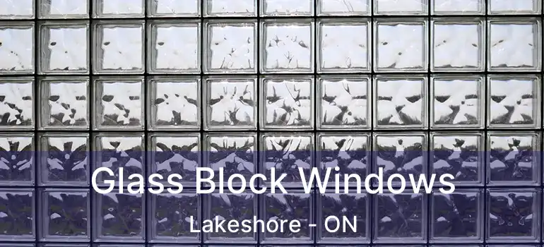 Glass Block Windows Lakeshore - ON