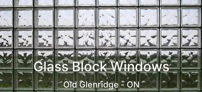  Glass Block Windows Old Glenridge - ON
