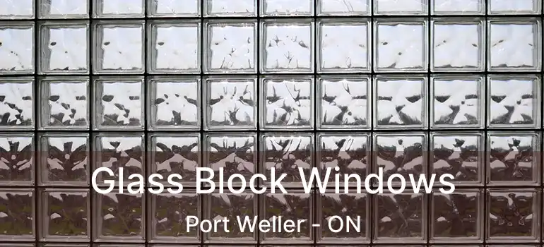 Glass Block Windows Port Weller - ON