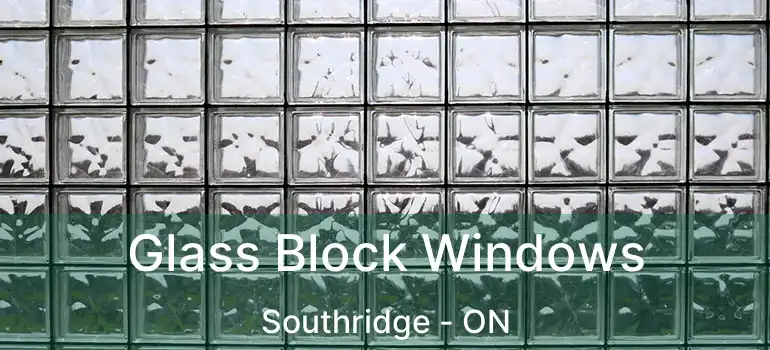 Glass Block Windows Southridge - ON