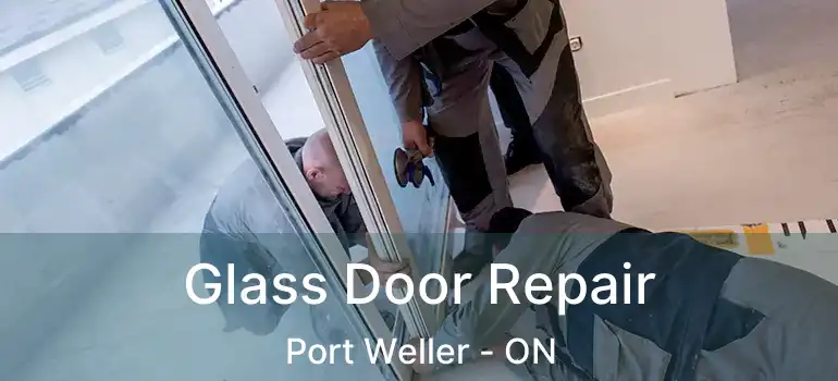  Glass Door Repair Port Weller - ON