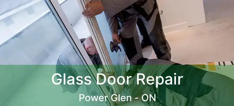  Glass Door Repair Power Glen - ON