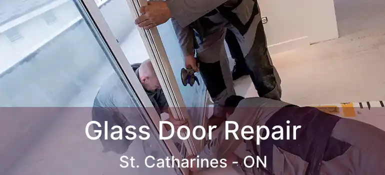  Glass Door Repair St. Catharines - ON