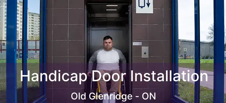 Handicap Door Installation Old Glenridge - ON