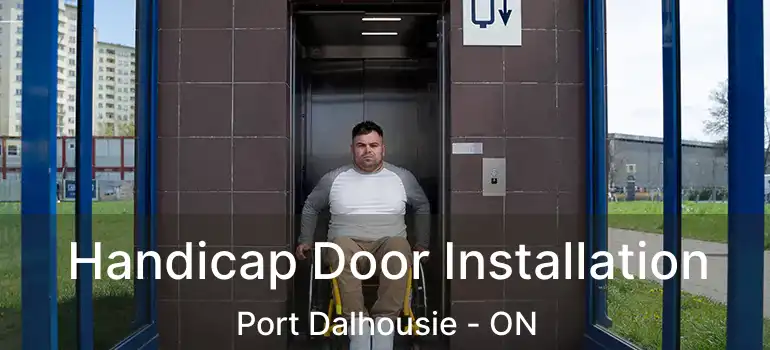  Handicap Door Installation Port Dalhousie - ON