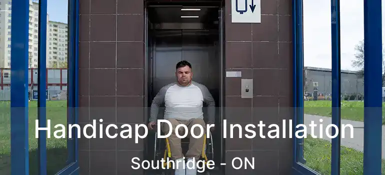  Handicap Door Installation Southridge - ON