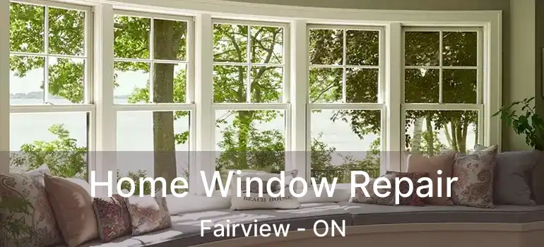  Home Window Repair Fairview - ON