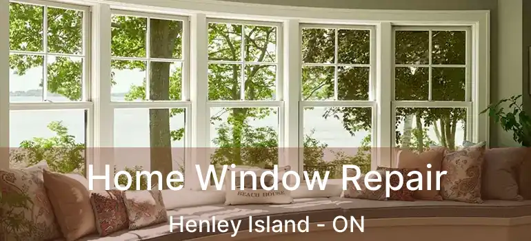  Home Window Repair Henley Island - ON