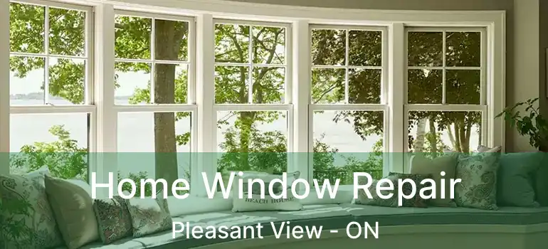 Home Window Repair Pleasant View - ON