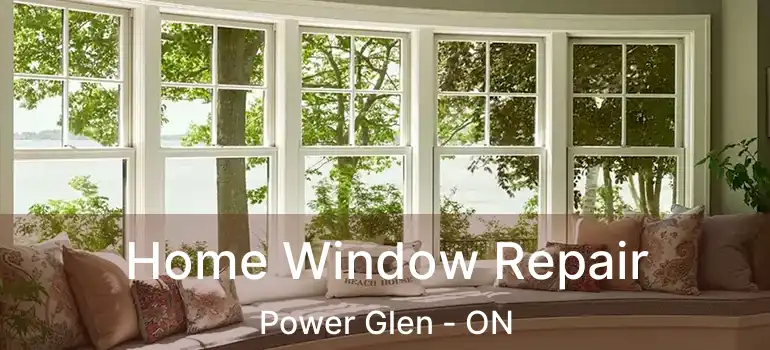 Home Window Repair Power Glen - ON