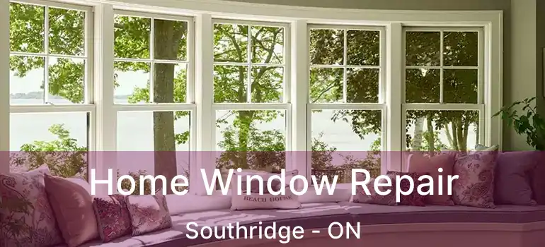  Home Window Repair Southridge - ON