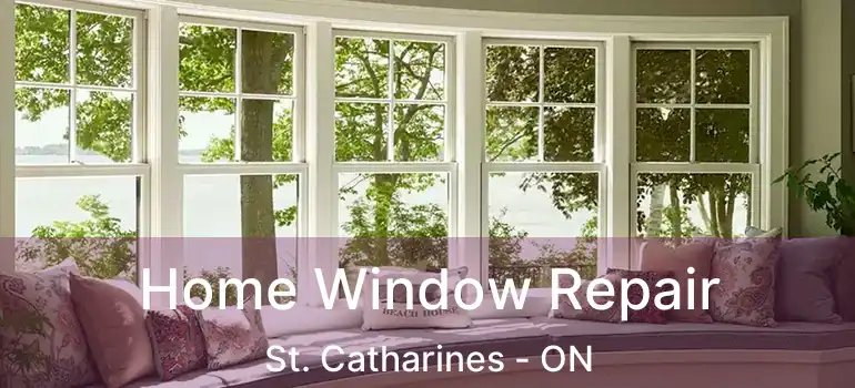  Home Window Repair St. Catharines - ON