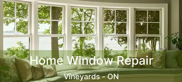 Home Window Repair Vineyards - ON