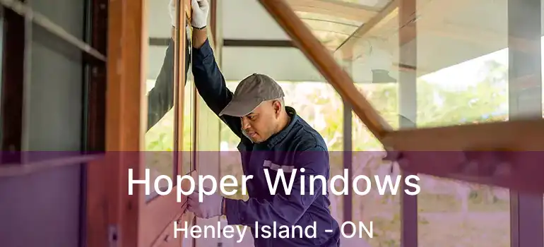 Hopper Windows Henley Island - ON