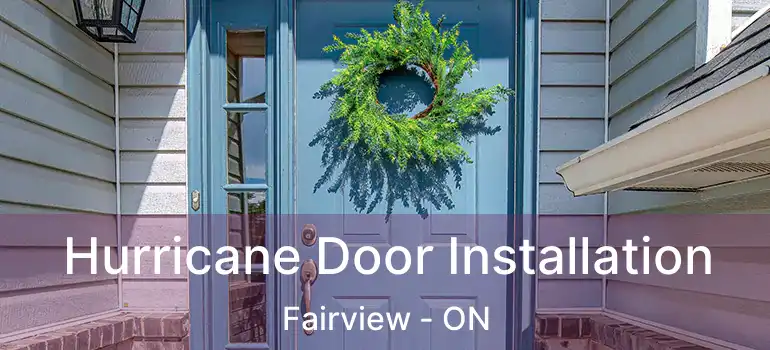  Hurricane Door Installation Fairview - ON