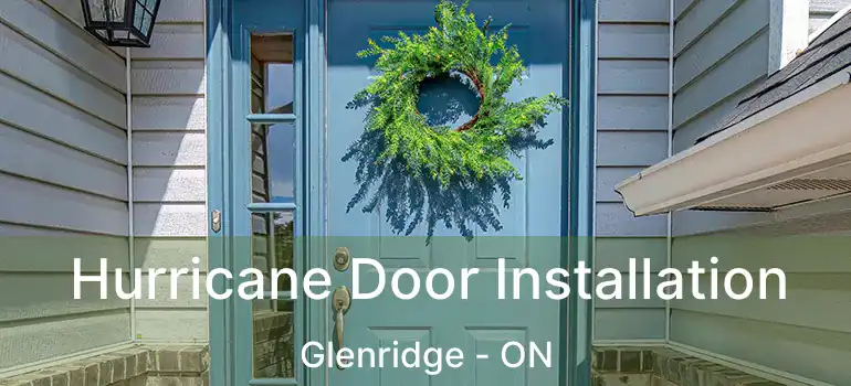  Hurricane Door Installation Glenridge - ON