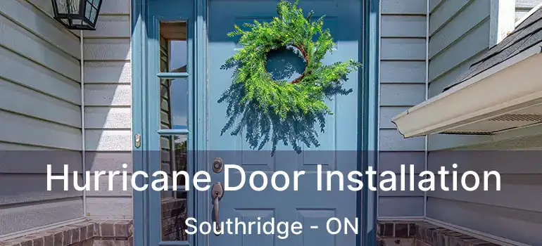  Hurricane Door Installation Southridge - ON