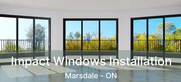  Impact Windows Installation Marsdale - ON