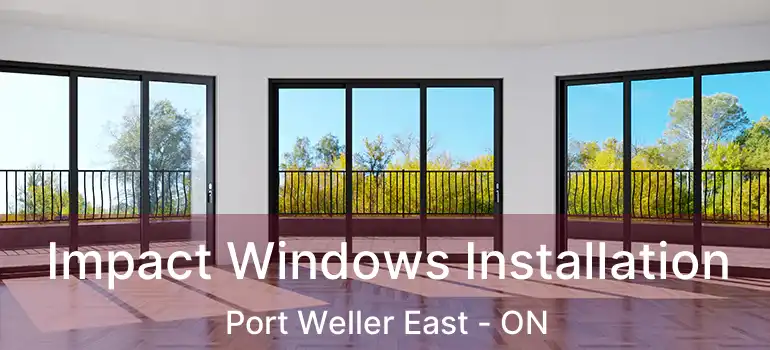 Impact Windows Installation Port Weller East - ON