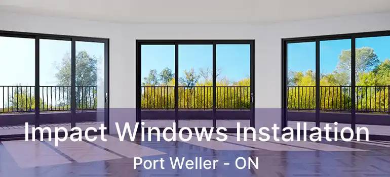 Impact Windows Installation Port Weller - ON