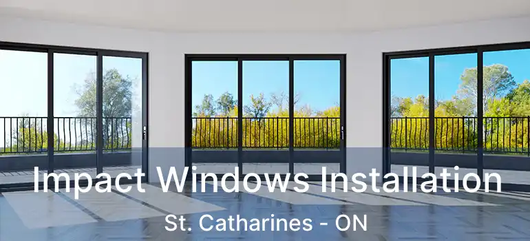  Impact Windows Installation St. Catharines - ON