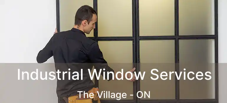 Industrial Window Services The Village - ON
