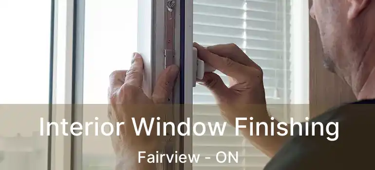  Interior Window Finishing Fairview - ON
