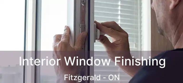  Interior Window Finishing Fitzgerald - ON