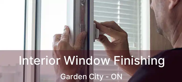Interior Window Finishing Garden City - ON