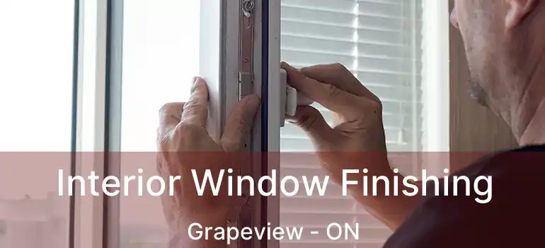  Interior Window Finishing Grapeview - ON