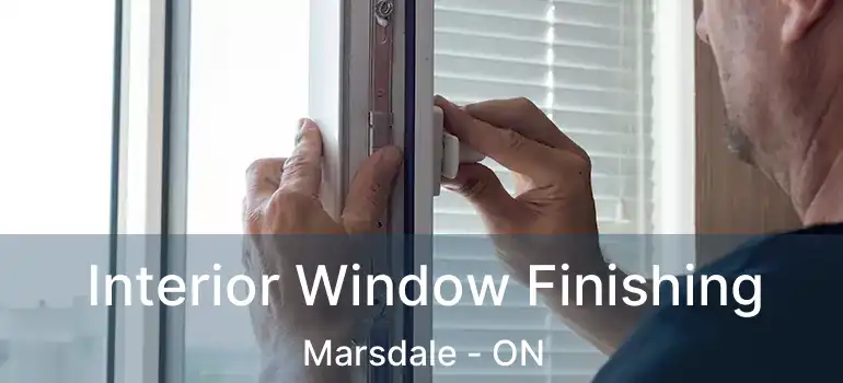  Interior Window Finishing Marsdale - ON