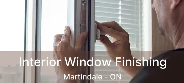 Interior Window Finishing Martindale - ON