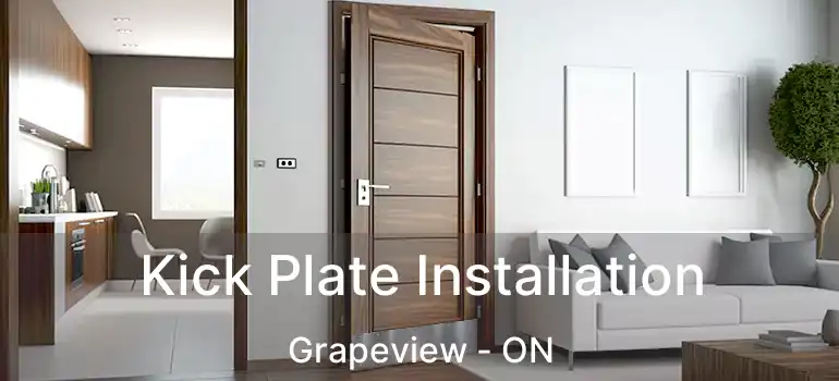  Kick Plate Installation Grapeview - ON