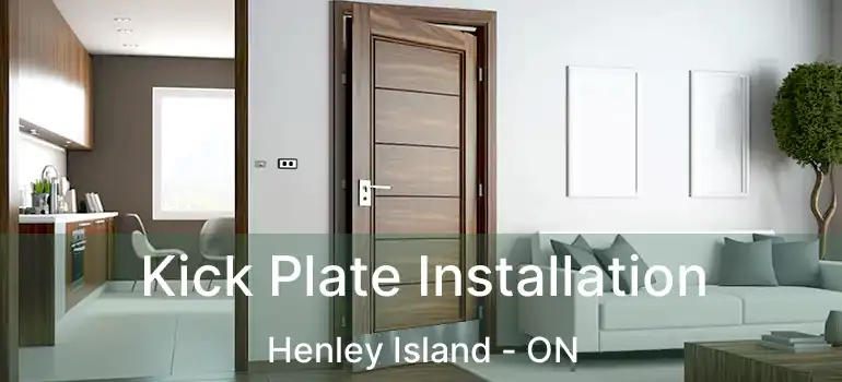 Kick Plate Installation Henley Island - ON