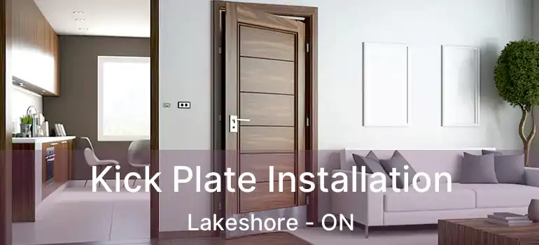  Kick Plate Installation Lakeshore - ON