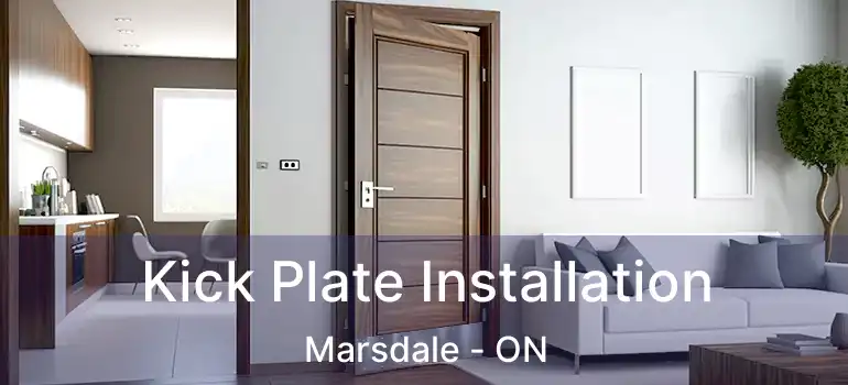 Kick Plate Installation Marsdale - ON