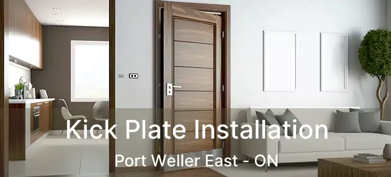  Kick Plate Installation Port Weller East - ON