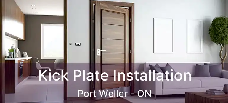 Kick Plate Installation Port Weller - ON