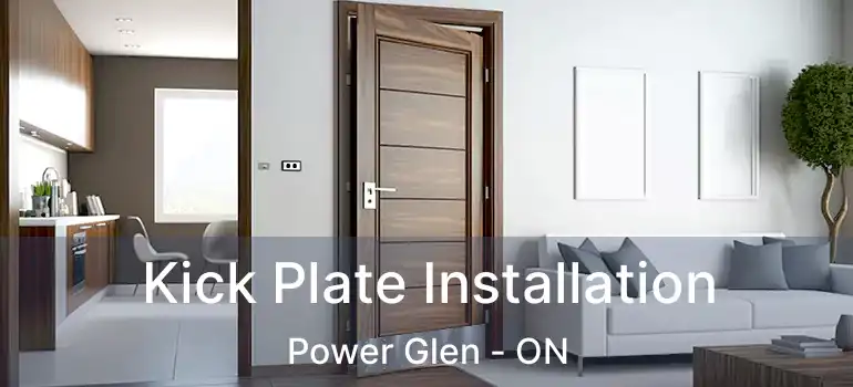 Kick Plate Installation Power Glen - ON