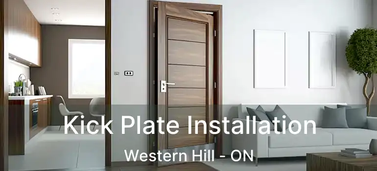 Kick Plate Installation Western Hill - ON