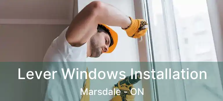 Lever Windows Installation Marsdale - ON
