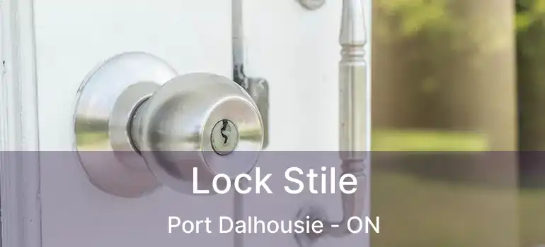 Lock Stile Port Dalhousie - ON