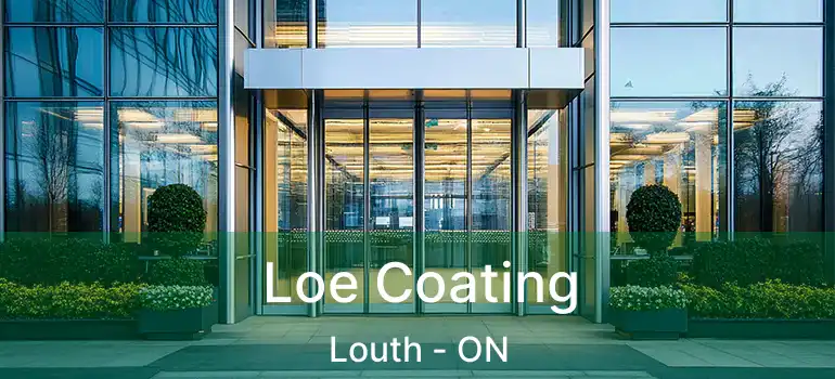 Loe Coating Louth - ON